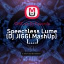 CMC vs Dj Favorite - Speechless Lume (Dj JIGGI MashUp)