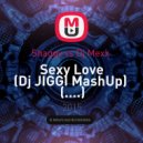 Shaggy vs Dj Mexx - Sexy Love (Dj JIGGI MashUp)