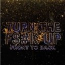 Front To Back - Turn The F@#% Up