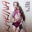 Karina - Love Right Next to You