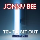 Jonny Bee - Try To Get Out