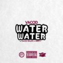 Vaccid - Water Water (feat. Sauce Walka & Drippy)