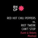 RHCP x RIOT Twerk - Can't Stop