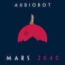 Audiobot - Mars 2040 (Original mix)