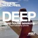 DJ Favorite - Deep House Sessions #057 ()