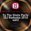 LMFAO & Lil Jon feat Turbotronic - To The Shots Party