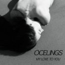 Ocelings - My Love To You