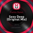 Carlos Stylez - Sexy Deep (Original Mix)