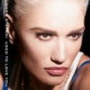 Gwen Stefani - Used To Love You