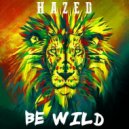 Hazed - Be Wild