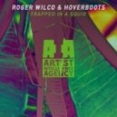 Roger Wilco & Hoverboots - Trapped In A Squid (Original mix)