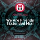 Mike Maiden - We Are Friends