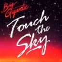 Big Gigantic - Touch The Sky