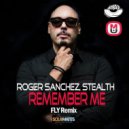 Roger Sanchez, Stealth - Remember Me (FLY Remix)
