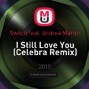 Switch feat. Andrea Martin - I Still Love You