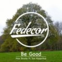 Max Brodie feat. Tom Rosenthal - Be Good (Fedecor Edit)