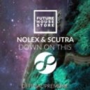 Nolex & Scutra - Down On This