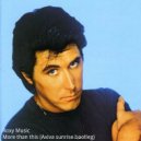 Roxy Music - More than this (Axiva sunrise bootleg)