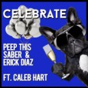 Peep This & Saber & Erick Diaz ft. Caleb Hart - Celebrate