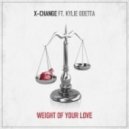 X-Change ft Kylie Odetta - Weight Of Your Love