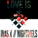 Inas x - Love Is (Nightowls Remix)