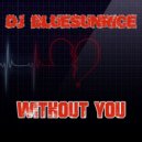 DJ BlueSunrice - Without You