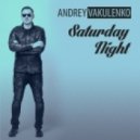 Andrey Vakulenko - Saturday Night (Original mix)