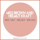 Miss Brown, Helmut Kraft, Joe Fisher - Miss That Melody (Joe Fisher Remix)
