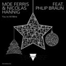Moe Ferris & Nicolas Hannig feat. Phlip Braun - You`re All Mine (Original Mix)
