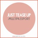 Just Tease Up - Multipassport (Original Mix)