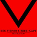 Ben Fisher, Bres-Cape - Destruction