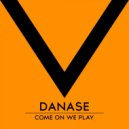 Danase - Come On We Play