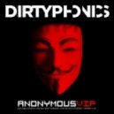 Dirtyphonics - Anonymous (VIP)