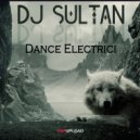 Dj Sultan - Dance Electrici (Original Mix) (Dj Sultan remix)