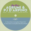Agrumi, Pj D\'arpino, Marc Brunes - House Music Is Coming Back (Marc Brunes Remix)