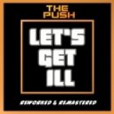 Let's Get Ill - The Push