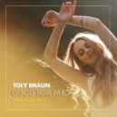 Toly Braun - Good For Me