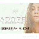 Jasmin Thompson - Adore (Sebastian M. Edit)
