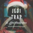 Jakoban - Jedi Trap (ft. Lox Chatterbox)