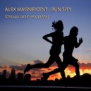 Alex Magnificent - Run Sity (Chicago House Mix)