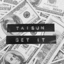 TAISUN - Get It