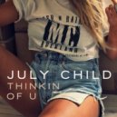 July Child - Thinkin Of U