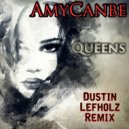 Amycanbe, Dustin Lefholz - Queens