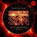Subconxious, Keith MacKenzie - Hieroglyphs On The Sun (Keith MacKenzie Remix)