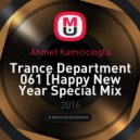 Ahmet Kamcicioglu - Trance Department 061 [01.01.2016] ()