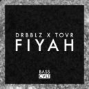 Drbblz, Tovr - Fiyah