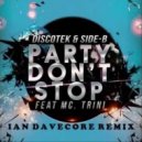 DISCOTEK & Side-B feat. Mc. Trini - Party Don\'t Stop (Ian Davecore Remix)