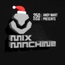 Andy Mart - Mix Machine 250 (24 Dec 2015)