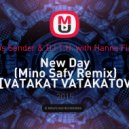 Denis Sender & DJ T.H. with Hanna Finsen - New Day (Mino Safy Remix) (VATAKAT VATAKATOV Edit)