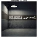 House Soldiers & Boondock Project - Can\'t Explain (Original Mix)